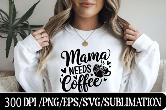 Download Mama Needs Coffee - Cute Hand-Drawn Coff - Mama Collection