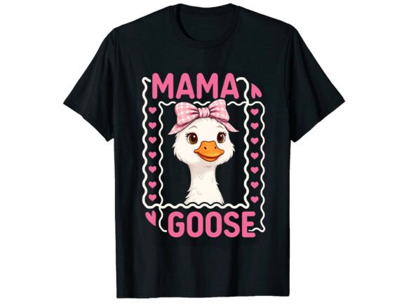 Download Cute Mama Goose Mother's Day T-shirt - Mama Collection